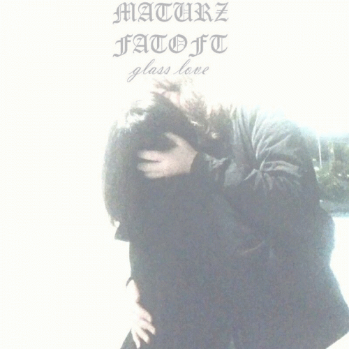 Maturz Fatoft : Glass Love